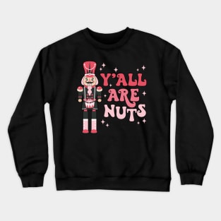 Yall are nuts Crewneck Sweatshirt